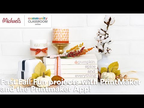 Online Class: Fast Fall Fun projects with PrintMaker and the Printmaker App! | Michaels
