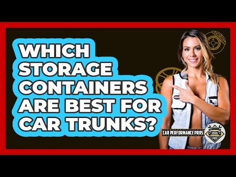 Which Storage Containers Are Best For Car Trunks?