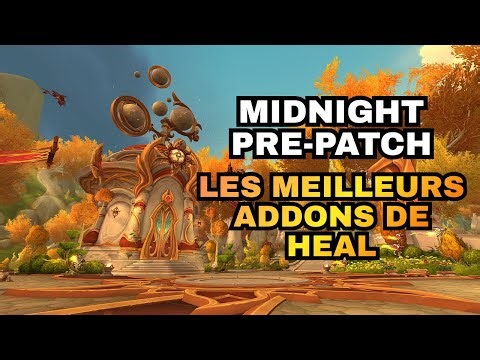 LES MEILLEURS ADDONS POUR HEAL DEPUIS LE PRE-PATCH DE MIDNIGHT