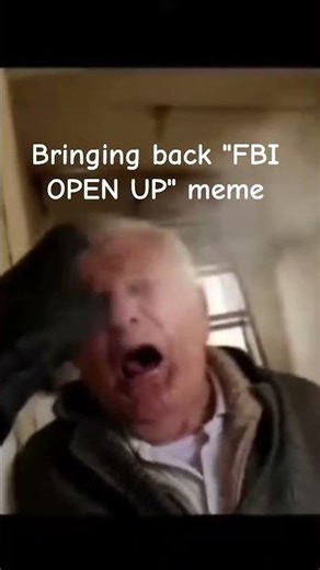 bringing back "FBI OPEN UP" meme