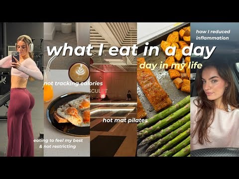 WHAT I EAT IN A DAY | daily vlog, how I reduced inflammation, eating intuitively & hot Pilates class