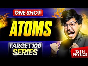 Atoms one shot detailed lecture for class 12th physics || class 12th physics chapter 12 one shot