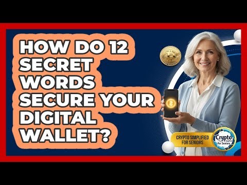 How Do 12 Secret Words Secure Your Digital Wallet?