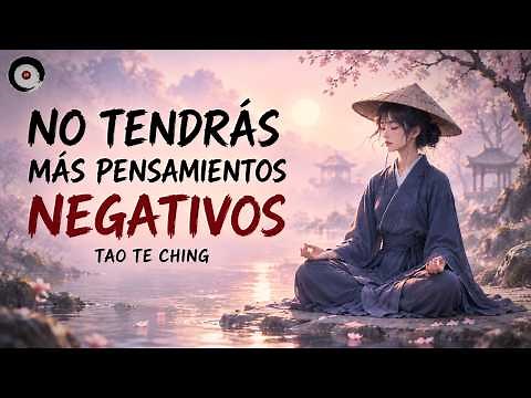 THE TAO OF STOPPING NEGATIVE THOUGHTS | 7 Taoist Lessons