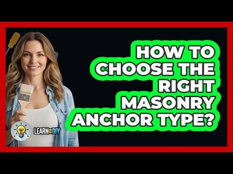 How To Choose The Right Masonry Anchor Type?