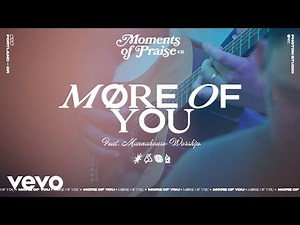 Mannahouse Worship - MORE OF YOU
