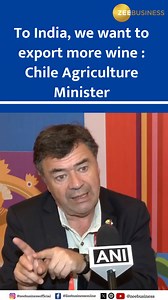 Chile Agriculture Minister says "To India, we want to export more wine. Chile is the fourth exporter of wine in the world" 🍷 #Chile #Export | Zee Business