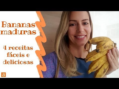 BANANAS MADURAS - 4 RECEITAS FÁCEIS E DELICIOSAS