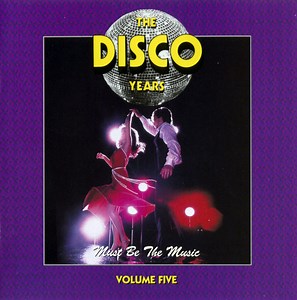 Various - The Disco Years (Must Be The Music) Volume Five