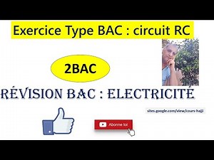 Revision BAC : exercice type BAC : circuit RC