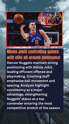 Nikola Jokić controlling games with elite all-around dominance Denver Nuggets maintain strong