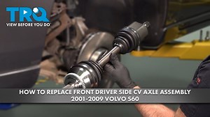 How to Replace Front Left CV Axle Assembly 2001-2009 Volvo S60