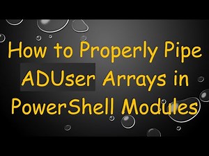 How to Properly Pipe ADUser Arrays in PowerShell Modules