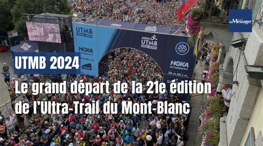 UTMB 2024 : le grand départ de la 21e édition de l'Ultra-Trail du Mont-Blanc