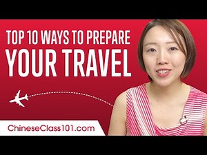 Top 10 Ways to Prepare Your Travel in Chinese