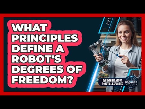 What Principles Define A Robot's Degrees of Freedom?