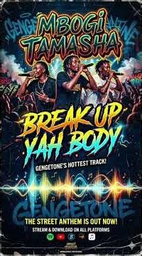 Break up Yah body(Mbogi Tamasha X Slim G)