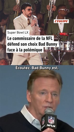 Le choix d’avoir Bad Bunny qui performe à la mi-temps du prochain Super Bowl crée des remous, l’artiste étant un anti-Trump. Mais le commissaire de la NFL Roger Goodell défend son choix, déclarant que Bad Bunny est “l’un des plus grands artistes au monde” et que le show de la mi-temps est une plateforme “pour unir les gens”. | L'EQUIPE