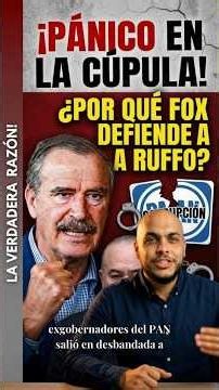 Panic in the PAN leadership! Why is Fox defending Ruffo? 🚨