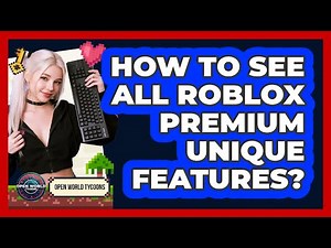 How To See All Roblox Premium Unique Features?