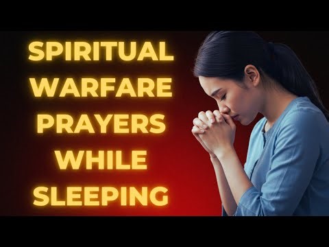 SPIRITUAL WARFARE PRAYERS WHILE SLEEPING