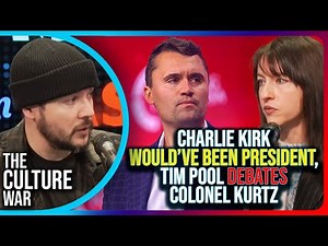 Charlie Kirk Would’ve Been PRESIDENT, Tim Pool DEBATES Colonel Kurtz