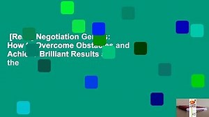 [Read] Negotiation Genius: How to Overcome Obstacles and Achieve Brilliant Results at the