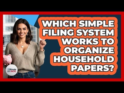 Which Simple Filing System Works To Organize Household Papers?