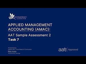 Applied Management Accounting (AMAC): AAT Sample Assessment 2 - Task 7 (of 8)
