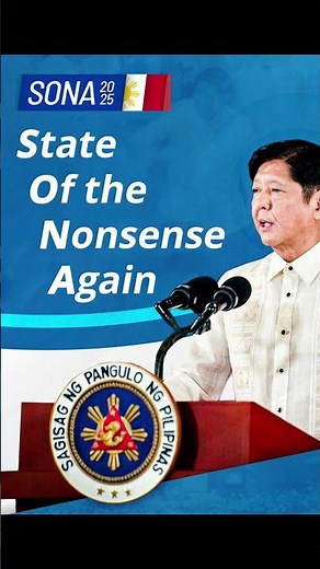BBM SONA. – "State of the Nonsense Again" 2025 Pres. Ferdinand Marcos Jr SONA 2025