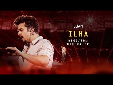 Luan Santana - ILHA (Registro Histórico)