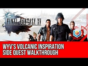 Final Fantasy XV Walkthrough - Vyv’s Volcanic Inspiration Side Quest Guide/Gameplay/Let's Play