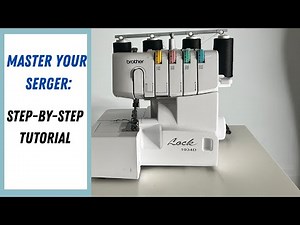 How to Use a Serger| Complete Beginner's Guide to Overlock Machines- Brother 1034D
