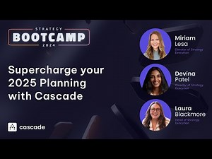 Strategy Bootcamp: Supercharge Your 2025 Planning With Cascade