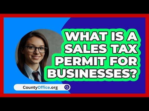 What Is A Sales Tax Permit For Businesses? - CountyOffice.org