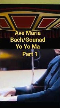 Part 1: Ave Maria Bach/Gounad Sing along Yo-Yo Ma and Karen Scott