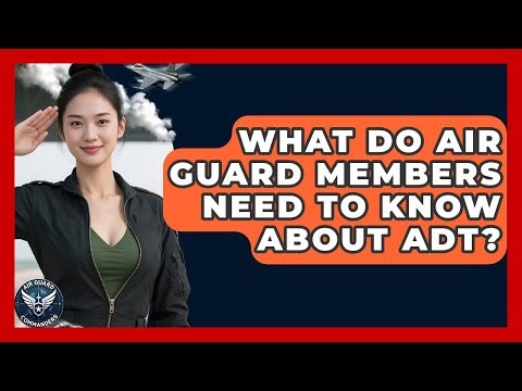 What Do Air Guard Members Need To Know About ADT? - Air Guard Commanders