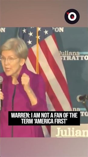 Warren: I am not a fan of the term 'America First'