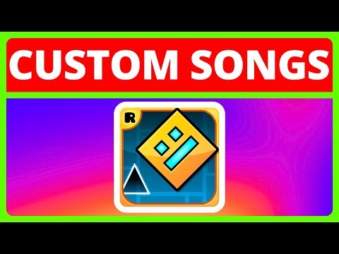 How To Get Custom Songs For Geometry Dash | Geometry Dash Custom Music