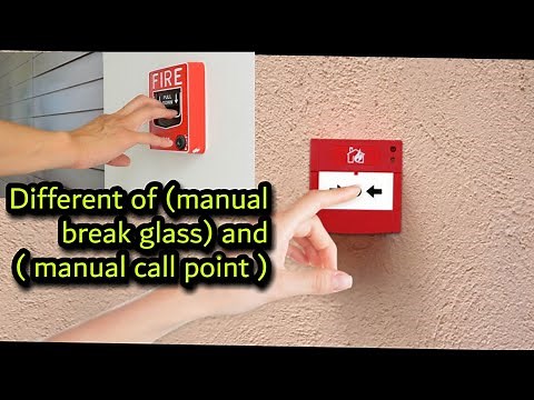 Fire alarm devices( manual break Glass ) ,& (manual call point) what is the different?