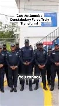 Can the Jamaica Constabulary Force Truly Transform?