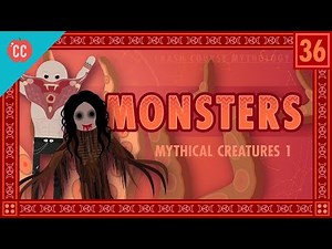 Monsters. They're Us, Man: Crash Course World Mythology #36