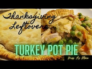 How to make a Turkey Pot Pie using leftover turkey! (Turkey Pot Pie) SUPER EASY!!