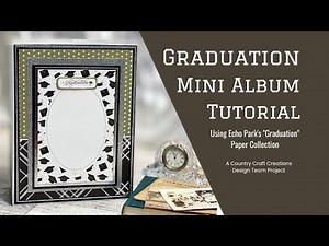 Graduation Paper Collection Mini Album Tutorial - A Design Team Project for Country Craft Creations