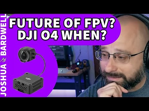DJI O4 Unit When? What's The Future Of FPV? - FPV Questions