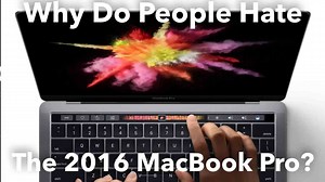 Why do people hate the 2016 MacBook Pro?