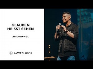 Glauben heißt sehen | Antonio Weil | Move Church