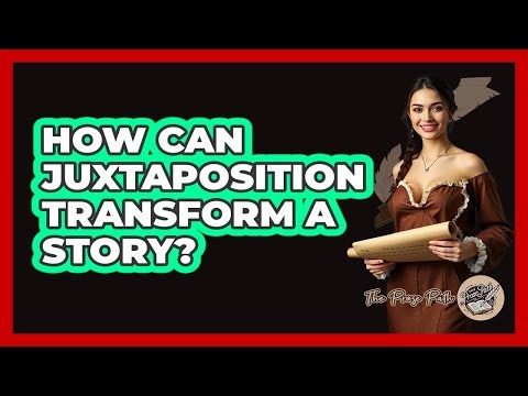 How Can Juxtaposition Transform A Story? - The Prose Path