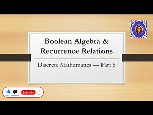Boolean Algebra and Recurrence Relations | Discrete Mathematics — Part 6