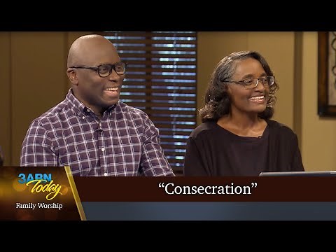 “Consecration” - 3ABN Today Family Worship (TDYFW240016)